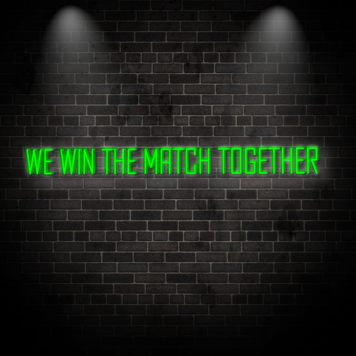 Neon "We win the match together 4"