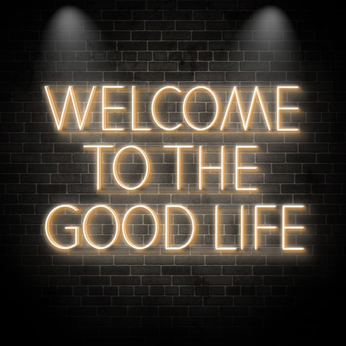 Neon "WELCOME TO THE GOOD LIFE 1"
