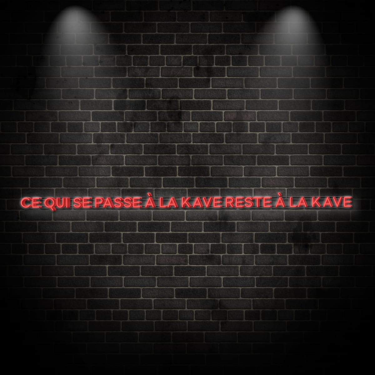 Neon "CE QUI SE PASSE A LA KAVE RESTE A LA KAVE"