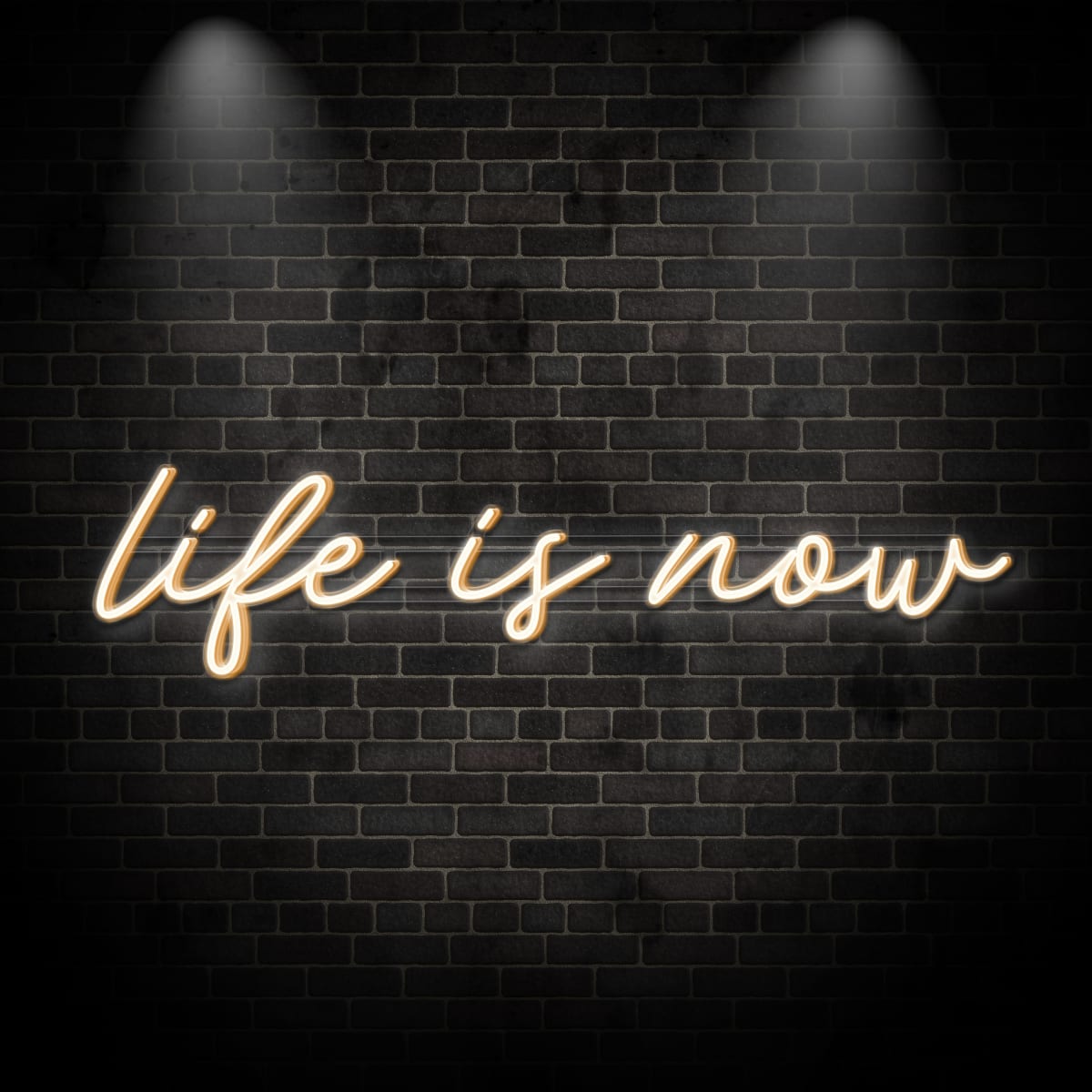 Neon "life is now 2"