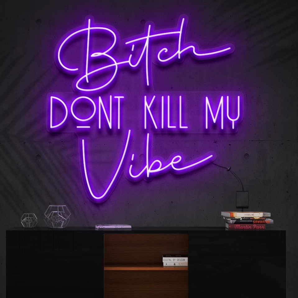 "Bitch Don't Kill My Vibe" Neon Sign -> "Ne tue pas ma vibe" Panneau Néon