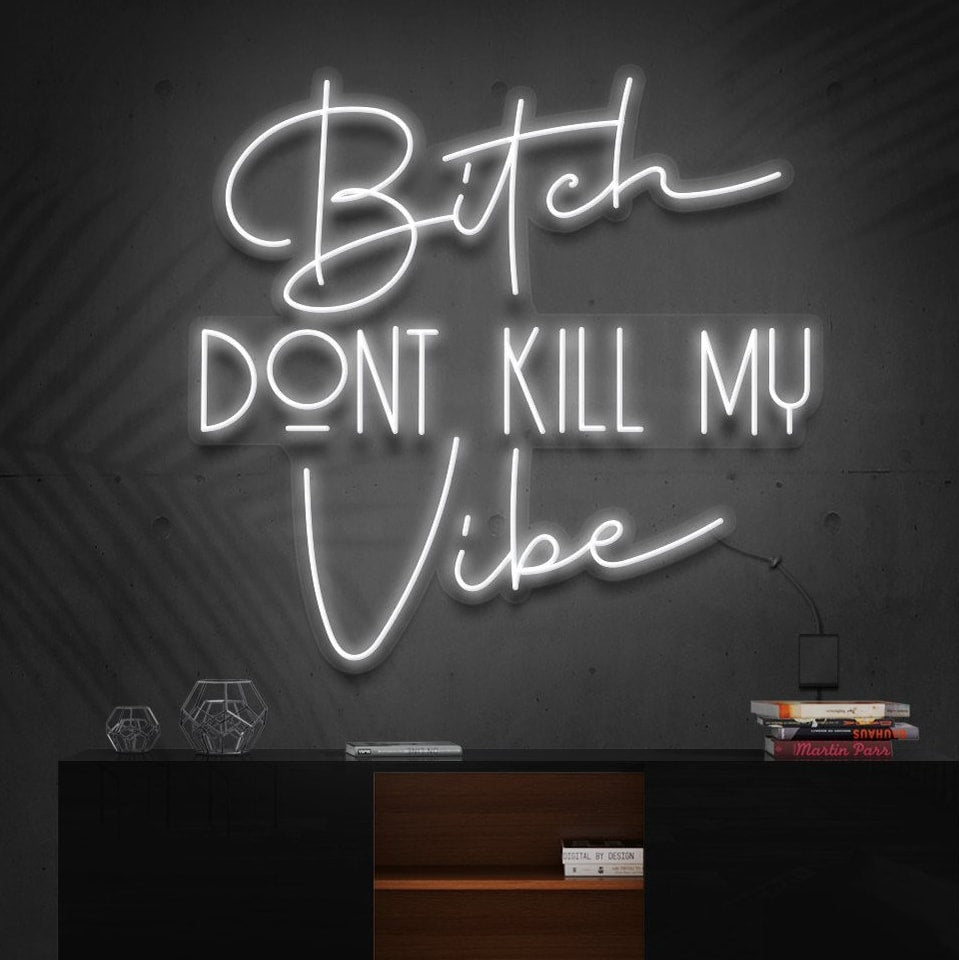 "Bitch Don't Kill My Vibe" Neon Sign -> "Ne tue pas ma vibe" Panneau Néon