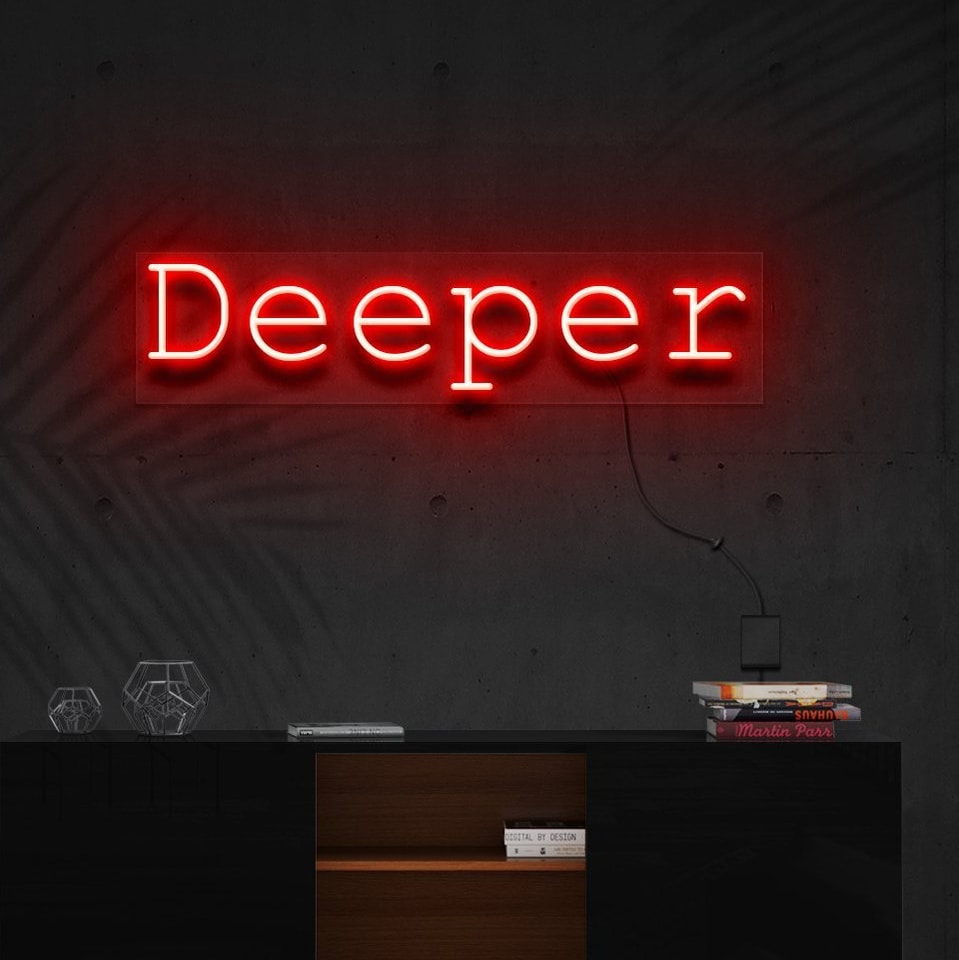 "Deeper" Neon Sign in English: "Deeper" Enseigne Lumineuse