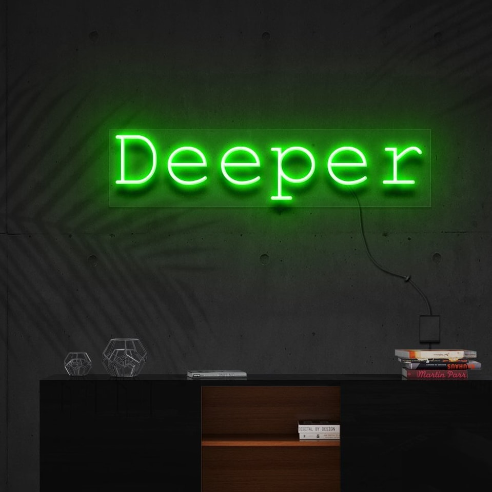 "Deeper" Neon Sign in English: "Deeper" Enseigne Lumineuse