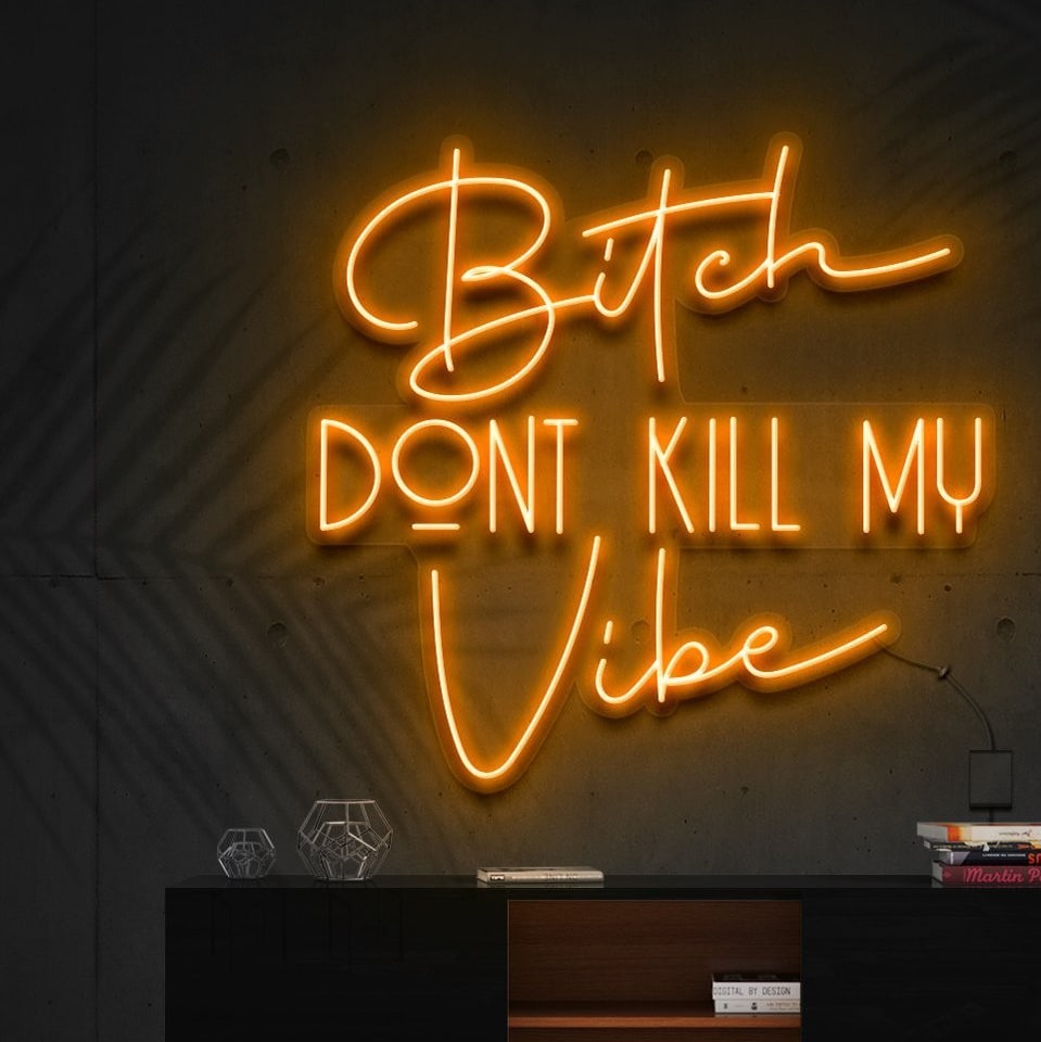 "Bitch Don't Kill My Vibe" Neon Sign -> "Ne tue pas ma vibe" Panneau Néon