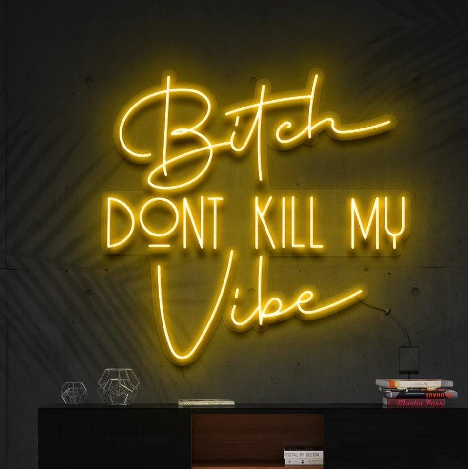 "Bitch Don't Kill My Vibe" Neon Sign -> "Ne tue pas ma vibe" Panneau Néon