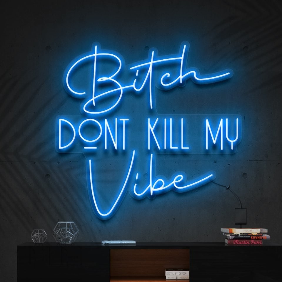 "Bitch Don't Kill My Vibe" Neon Sign -> "Ne tue pas ma vibe" Panneau Néon