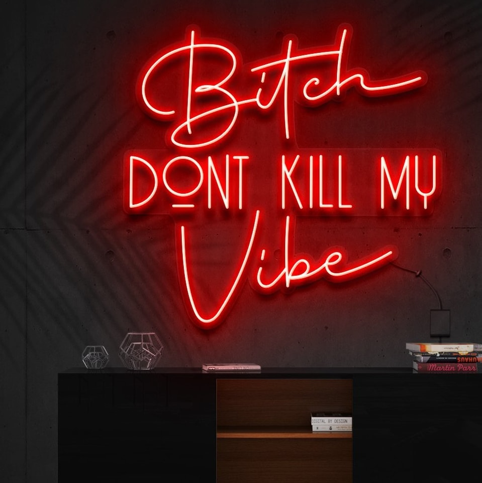 "Bitch Don't Kill My Vibe" Neon Sign -> "Ne tue pas ma vibe" Panneau Néon