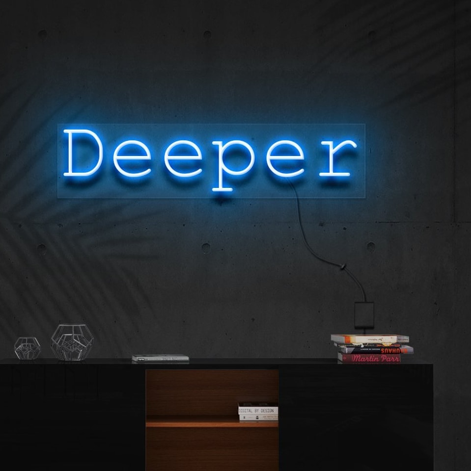 "Deeper" Neon Sign in English: "Deeper" Enseigne Lumineuse