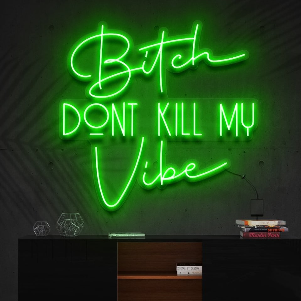 "Bitch Don't Kill My Vibe" Neon Sign -> "Ne tue pas ma vibe" Panneau Néon